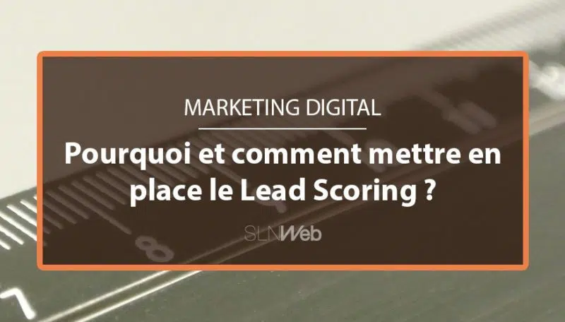 Le lead scoring : c’est quoi ?