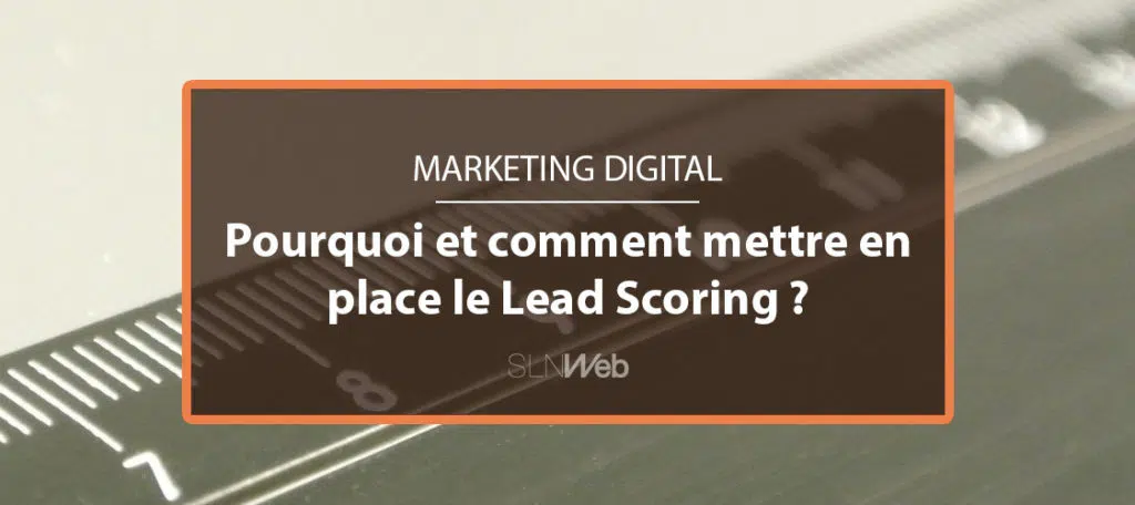 Le lead scoring : c’est quoi ?